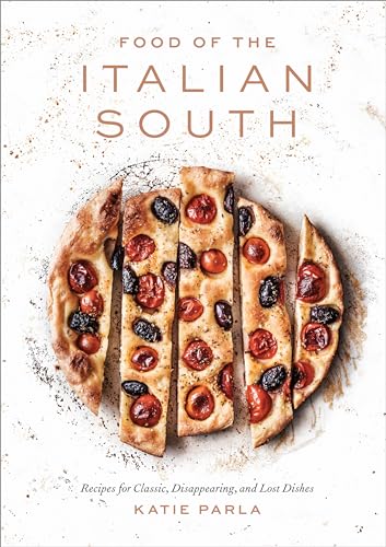 Food Of The Italian South: Recipes For Classic, Disappearing, And Lost Dishes [Lingua Inglese]: Recipes For Classic, Disappearing, And Lost Dishes: A 