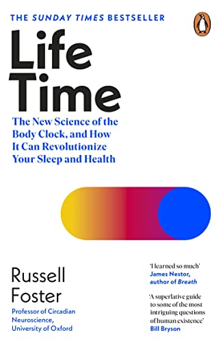 Life Time: The New Science Of The Body Clock, And How It Can Revolutionize Your Sleep And Health