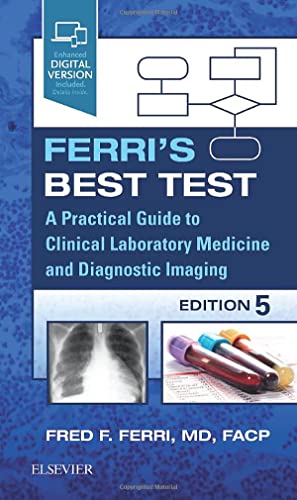 Ferri'S Best Test: A Practical Guide To Clinical Laboratory Medicine And Diagnostic Imaging