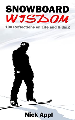 Snowboard Wisdom: 100 Reflections On Life And Riding