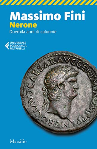 Nerone. Duemila Anni Di Calunnie