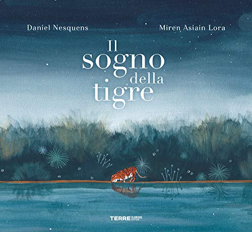 Il Sogno Della Tigre. Ediz. A Colori