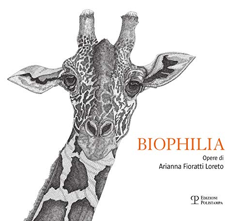 Biophilia. Opere Di Arianna Fioratti Loreto. Ediz. Italiana E Inglese