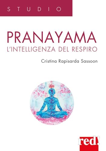 Pranayama. L'Intelligenza Del Respiro