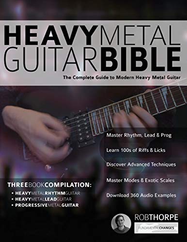 The Heavy Metal Guitar Bible: The Complete Guide To Modern Heavy Metal Guitar