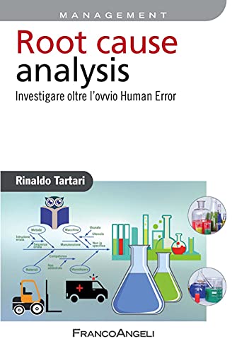 Root Cause Analysis. Investigare Oltre L'Ovvio Human Error