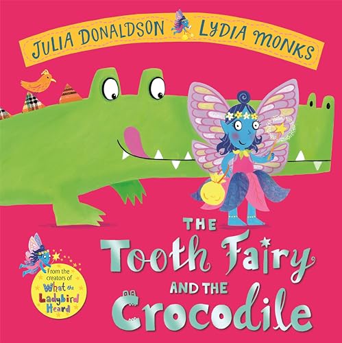 The Tooth Fairy And The Crocodile: A Jungle Adventure From The Creators Of What The Ladybird Heard