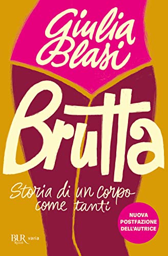 Brutta. Storia Di Un Corpo Come Tanti