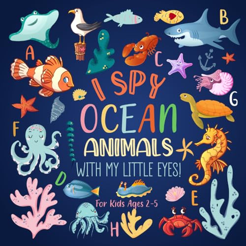 I Spy Ocean Animals With My Little Eyes For Kids Ages 2-5: A Fun I Spy Book For Kids With Ocean Animals | Toddler Puzzle Toys Ages 2-4 Yr Old | A Book