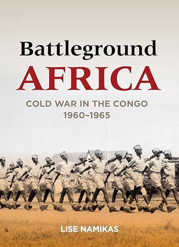 Battleground Africa: Cold War In The Congo, 1960-1965