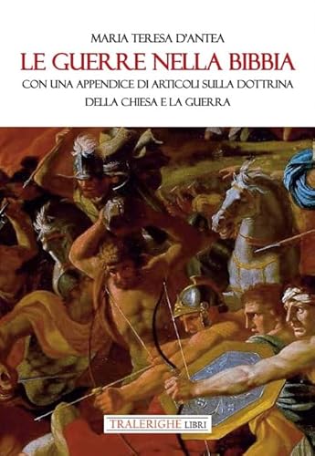 Le Guerre Nella Bibbia. Con Una Appendice Di Articoli Sulla Dottrina Della Chiesa E La Guerra