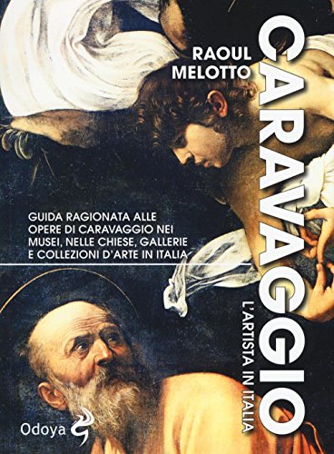 Caravaggio. L'Artista In Italia. Ediz. Illustrata