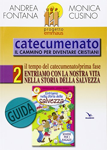 Progetto Emmaus. Catecumenato. Entriamo Nella Storia Della Salvezza. Guida (Vol. 2)