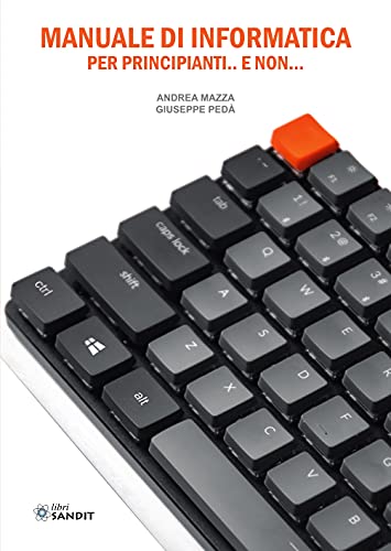 Manuale Di Informatica Per Principianti... E Non...