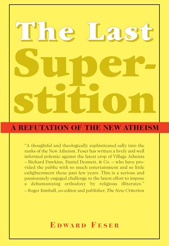 The Last Superstition: A Refutation Of The New Atheism