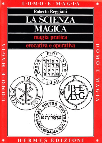 La Scienza Magica. Magia Pratica Evocativa E Operativa