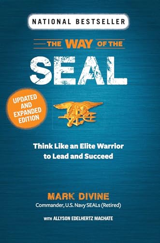 The Way Of The Seal: Think Like An Elite Warrior To Lead And Succeed