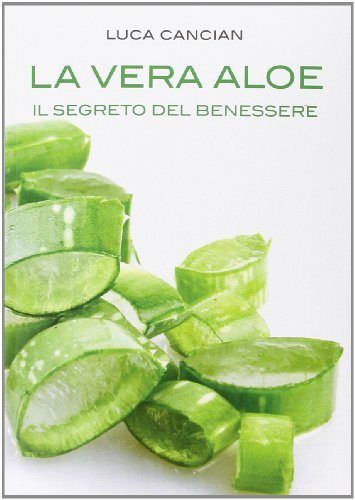 La Vera Aloe. Il Segreto Del Benessere