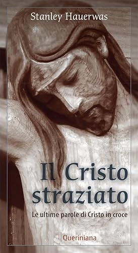 Il Cristo Straziato. Le Ultime Parole Di Cristo In Croce