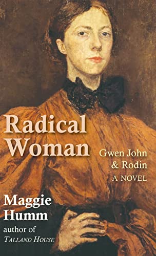 Radical Woman: Gwen John & Rodin: A Novel