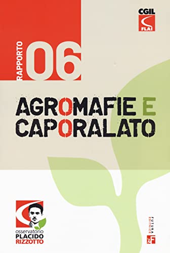 Agromafie E Caporalato. Sesto Rapporto