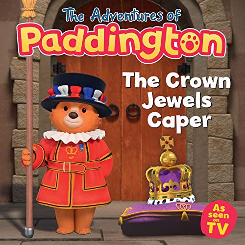 The Crown Jewels Caper: Join Paddington On A Royal Adventure With The Crown Jewels – The Perfect Gift For The Coronation!