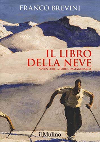 Il Libro Della Neve. Avventure, Storie, Immaginario
