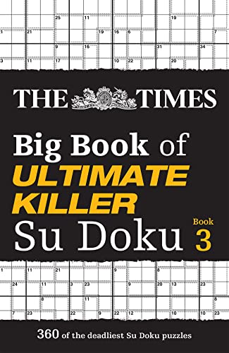 The Times Big Book Of Ultimate Killer Su Doku Book 3: 360 Of The Deadliest Su Doku Puzzles