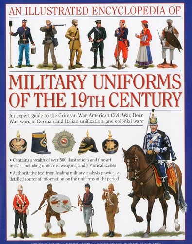 An Illustrated Encyclopedia Of Military Uniforms Of The 19Th Century