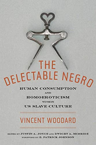 The Delectable Negro: Human Consumption And Homoeroticism Within U.S Slave Culture