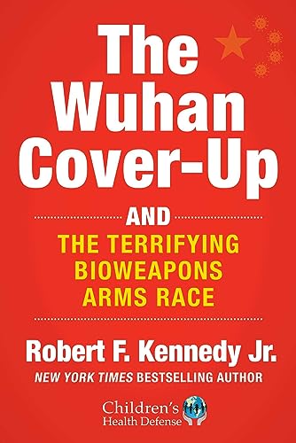 The Wuhan Cover-Up: And The Terrifying Bioweapons Arms Race