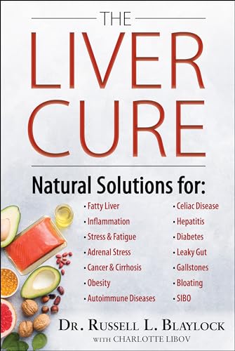The Liver Cure: Natural Solutions For Liver Health To Target Symptoms Of Fatty Liver Disease, Autoimmune Diseases, Diabetes, Inflammation, Stress & Fa