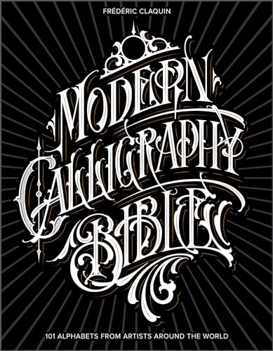 Modern Calligraphy Bible: 101 Alphabets From Artists Around The World