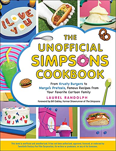 The Unofficial Simpsons Cookbook: From Krusty Burgers To Marge'S Pretzels, Famous Recipes From Your Favorite Cartoon Family