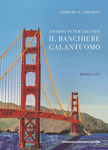 Amadeo Peter Giannini, Il Banchiere Galantuomo