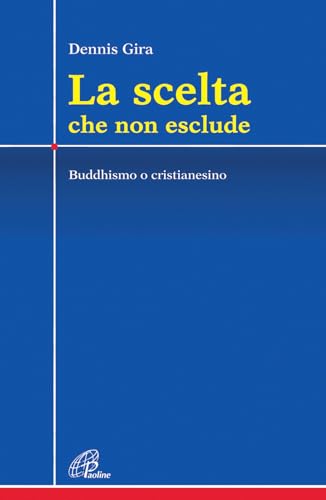La Scelta Che Non Esclude. Buddhismo O Cristianesimo