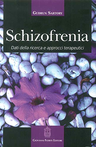 Schizofrenia. Dati Della Ricerca E Approcci Terapeutici