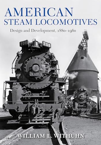 American Steam Locomotives: Design And Development, 1880–1960