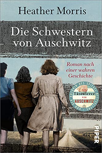 Die Schwestern Von Auschwitz: Roman Nach Einer Wahren Geschichte | Holocaust-Biografie Von Der Autorin Des Spiegel-Bestsellers 'Der Tätowierer Von Aus