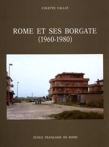 Rome Et Ses Borgate, 1960-1980: Des Marques Urbaines À La Ville Diffuse