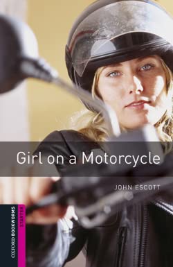 Girl Of A Motorcycle. Oxford Bookworms Library Starters. Con Espansione Online