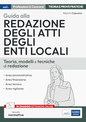 Guida Alla Redazione Degli Atti Degli Enti Locali: Teoria, Modelli E Tecniche Di Redazione Con Raccolta Normativa