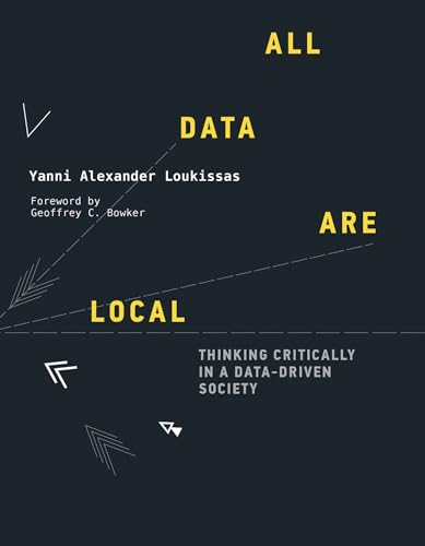 All Data Are Local: Thinking Critically In A Data-Driven Society