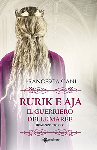 Rurik E Aja. Il Guerriero Delle Maree