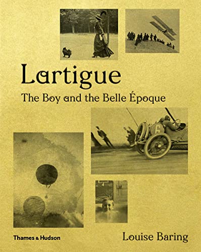 Lartigue: The Boy And The Belle Époque: The Boy And The Belle Epoque