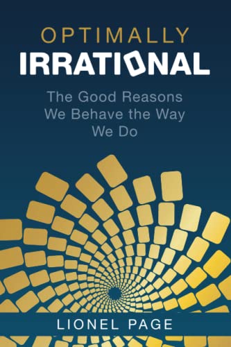 Optimally Irrational: The Good Reasons We Behave The Way We Do