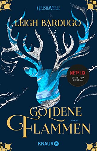 Goldene Flammen: Roman | Die Fantasy-Reihe Zur Netflix-Serie "Shadow And Bone"