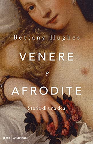 Venere E Afrodite. Storia Di Una Dea