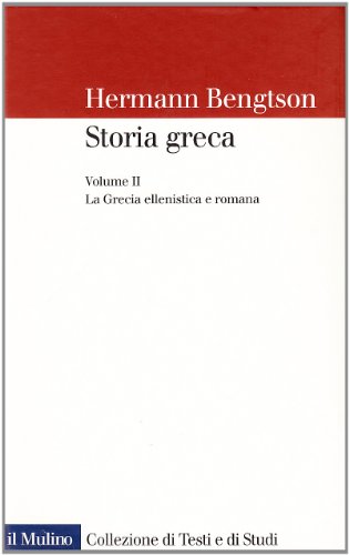 Storia Greca. La Grecia Ellenistica E Romana (Vol. 2)