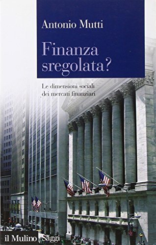 Finanza Sregolata? Le Dimensioni Sociali Dei Mercati Finanziari